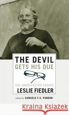 The Devil Gets His Due: The Uncollected Essays of Leslie Fiedler