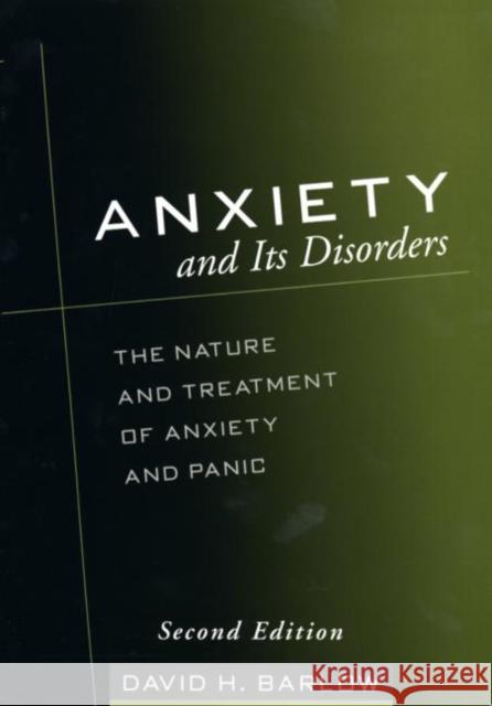 Anxiety and Its Disorders: The Nature and Treatment of Anxiety and Panic