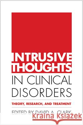 Intrusive Thoughts in Clinical Disorders: Theory, Research, and Treatment