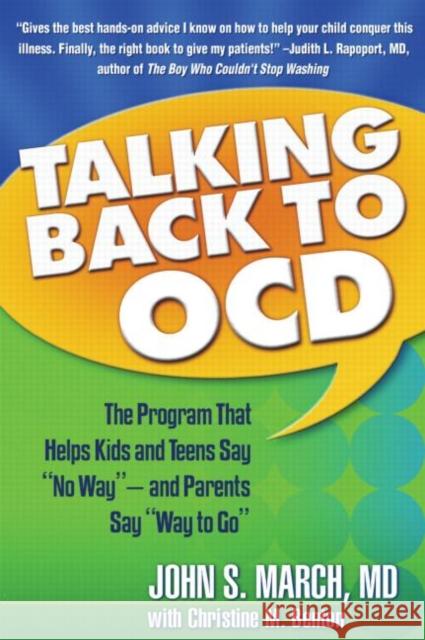 Talking Back to Ocd: The Program That Helps Kids and Teens Say No Way -- And Parents Say Way to Go