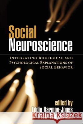 Social Neuroscience: Integrating Biological and Psychological Explanations of Social Behavior