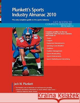 Plunkett's Sports Industry Almanac 2010 : Sports Industry Market Research, Statistics, Trends & Leading Companies