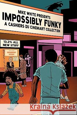 Impossibly Funky: A Cashiers Du Cinemart Collection