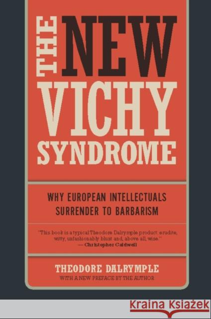 The New Vichy Syndrome: Why European Intellectuals Surrender to Barbarism