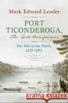 Fort Ticonderoga, The Last Campaigns: The War in the North, 1777–1783