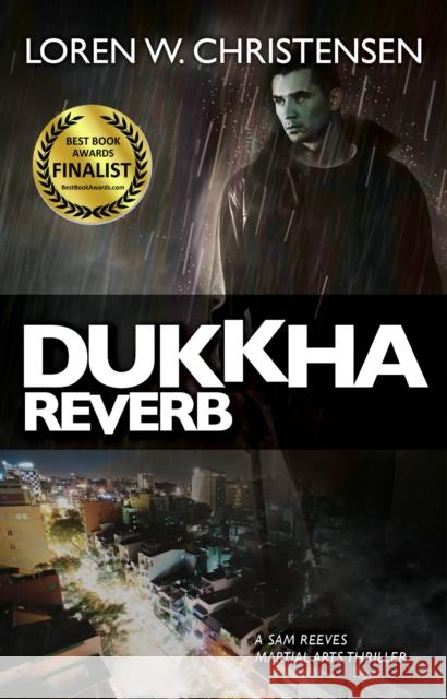 Dukkha Reverb: A Sam Reeves Martial Arts Thriller