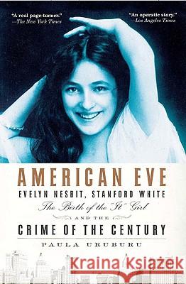 American Eve: Evelyn Nesbit, Stanford White, the Birth of the It Girl and the Crime of the Century
