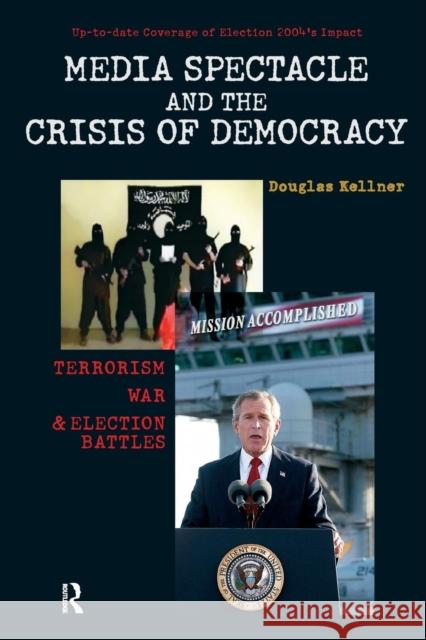 Media Spectacle and the Crisis of Democracy: Terrorism, War, and Election Battles