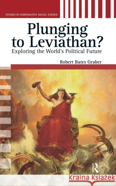 Plunging to Leviathan?: Exploring the World's Political Future