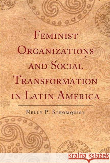 Feminist Organizations and Social Transformation in Latin America