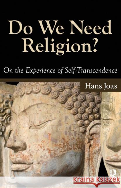 Do We Need Religion?: On the Experience of Self-transcendence