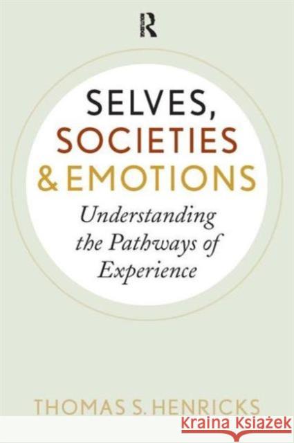 Selves, Societies, and Emotions: Understanding the Pathways of Experience