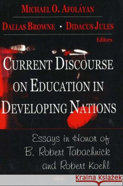 Current Discourse on Education in Developing Nations: Essays in Honor of B Robert Tanachnick & Robert Koehl