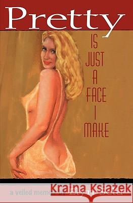 Pretty is Just a Face I Make