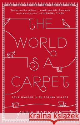 The World Is a Carpet: Four Seasons in an Afghan Village