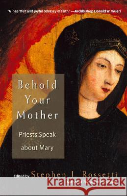 Behold Your Mother: Priests Speak about Mary