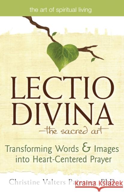 Lectio Divina—The Sacred Art: Transforming Words & Images into Heart-Centered Prayer