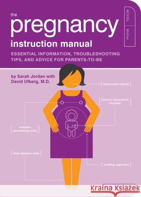 The Pregnancy Instruction Manual: Essential Information, Troubleshooting Tips, and Advice for Parents-to-Be