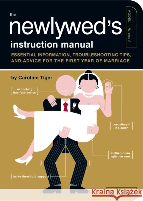 The Newlywed's Instruction Manual: Essential Information, Troubleshooting Tips, and Advice for the First Year of Marriage