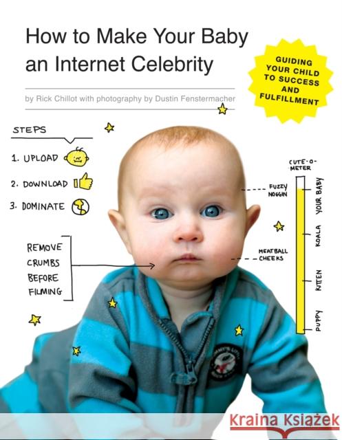 How to Make Your Baby an Internet Celebrity: Guiding Your Child to Success and Fulfillment