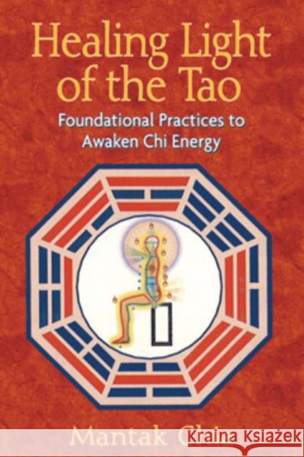 Healing Light of the Tao: Foundational Practices to Awaken Chi Energy