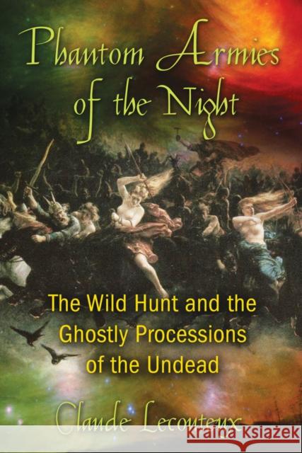 Phantom Armies of the Night: The Wild Hunt and the Ghostly Processions of the Undead
