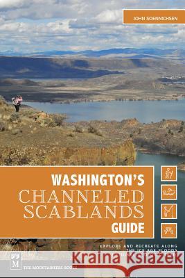 Washington's Channeled Scablands Guide: Explore and Recreate Along the Ice Age Floods National Geologic Trail