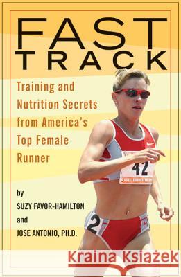 Fast Track: Training and Nutrition Secrets from America's Top Female Runner