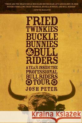 Fried Twinkies, Buckle Bunnies, & Bull Riders: A Year Inside the Professional Bull Riders Tour