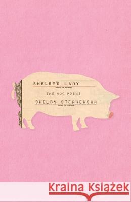 Shelby's Lady: The Hog Poems