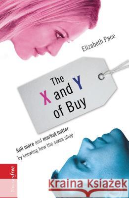 The X and Y of Buy: Sell More and Market Better by Knowing How the Sexes Shop (Nelsonfree)