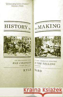 History in the Making: An Absorbing Look at How American History Has Changed in the Telling Over the Last 200 Years