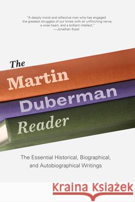 The Martin Duberman Reader: The Essential Historical, Biographical, and Autobiographical Writings