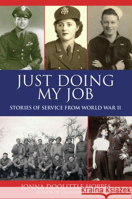 Just Doing My Job: Stories of Service from World War II