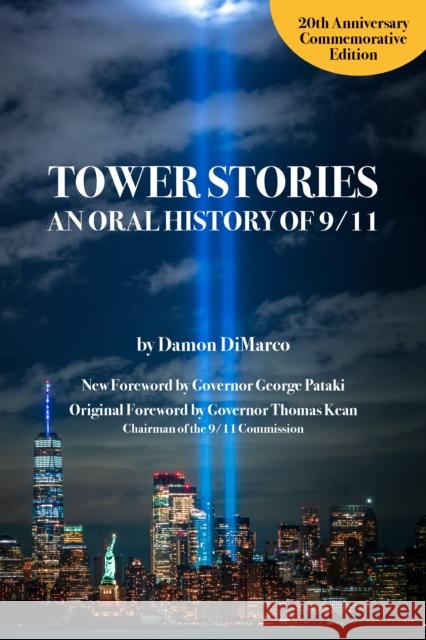 Tower Stories: An Oral History of 9/11 (20th Anniversary Commemorative Edition)