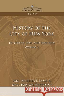 History of the City of New York: Its Origin, Rise and Progress - Vol. 2