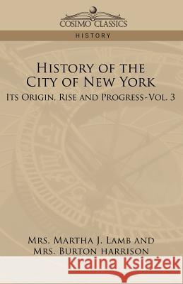 History of the City of New York: Its Origin, Rise, and Progress-Vol. 3