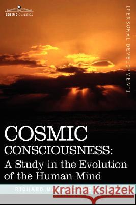 Cosmic Consciousness: A Study in the Evolution of the Human Mind