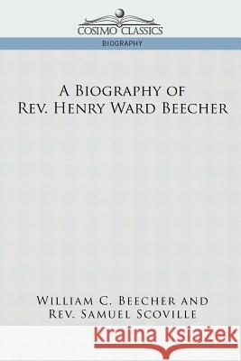 A Biography of REV. Henry Ward Beecher