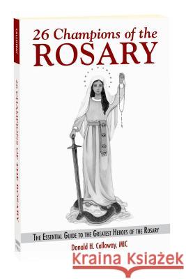 26 Champions of the Rosary: The Essential Guide to the Greatest Heroes of the Rosary