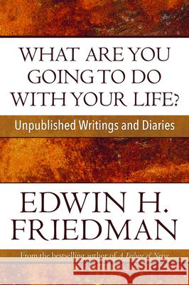 What Are You Going to Do with Your Life?: Unpublished Writings and Diaries