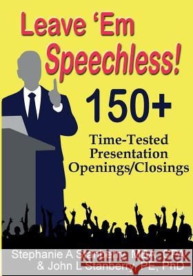 Leave 'em Speechless!: 150+ Time-Tested Presentation Openings/Closings