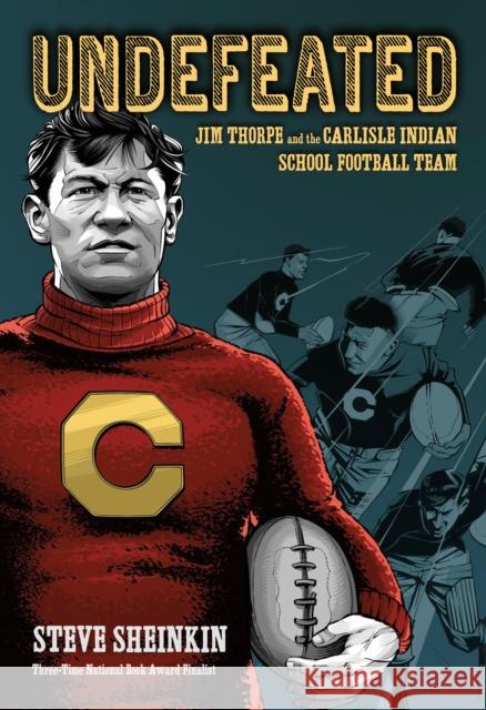 Undefeated: Jim Thorpe and the Carlisle Indian School Football Team