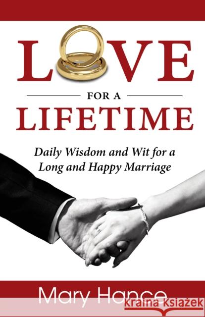 Love for a Lifetime: Daily Wisdom and Wit for a Long and Happy Marriage