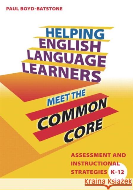 Helping English Language Learners Meet the Common Core: Assessment and Instructional Strategies K-12