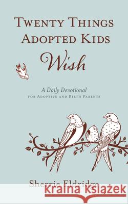 Twenty Things Adopted Kids Wish: A Daily Devotional for Adoptive and Birth Parents