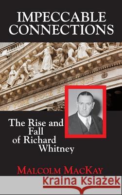 Impeccable Connections: The Rise and Fall of Richard Whitney