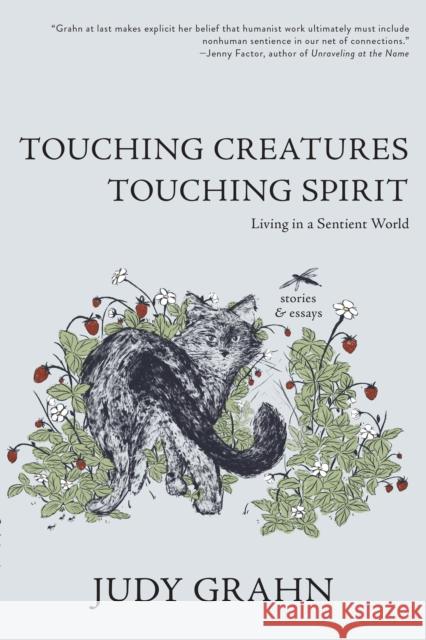 Touching Creatures, Touching Spirit: Living in a Sentient World