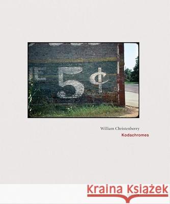 William Christenberry: Kodachromes