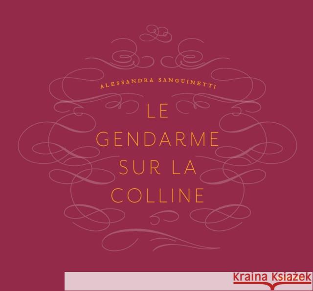 Alessandra Sanguinetti: Le Gendarme Sur La Colline